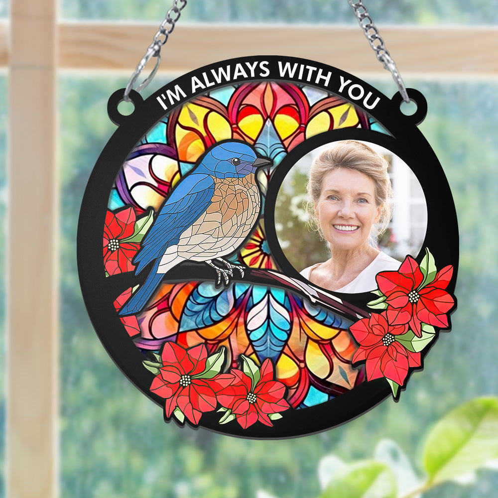 Custom Photo Memorial Stained Glass Suncatcher I Am Always With You Window Hanging Ornament